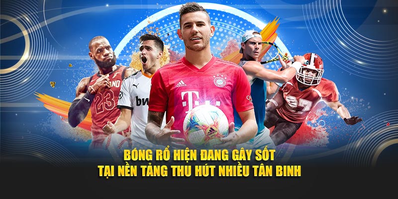 Bóng rổ hiện đang gây sốt tại nền tảng thu hút nhiều tân binh