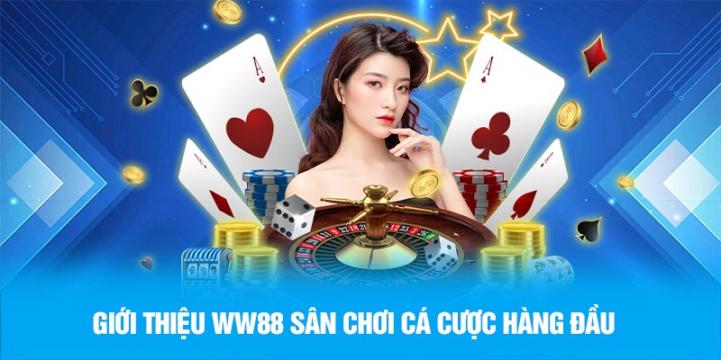Giới thiệu WW88 sân chơi cá cược hàng đầu