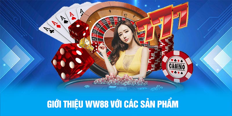 Giới thiệu WW88 với các sản phẩm