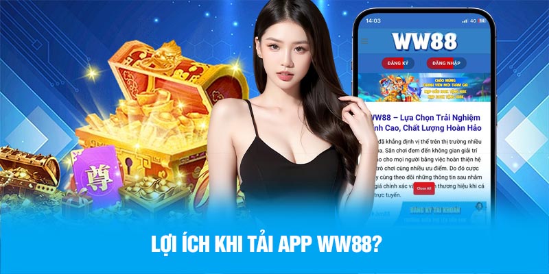 Lợi ích khi tải app WW88?