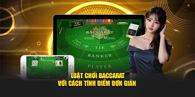 Luật chơi baccarat với cách tính điểm đơn giản