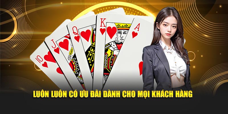 Luôn luôn có ưu đãi dành cho mọi khách hàng